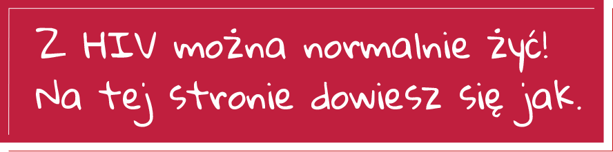 Z HIV można normalnie żyć! Na tej stronie dowiesz się jak.